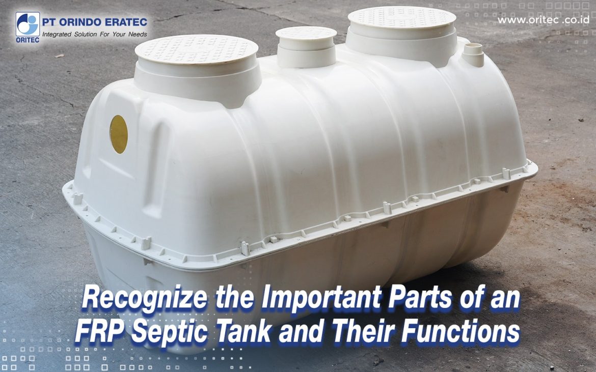 Dalam dunia pengolahan limbah domestik, teknologi tangki septik berbahan FRP (Fiberglass Reinforced Plastic) menjadi salah satu solusi unggulan karena keawetan, kekuatan, dan efisiensinya