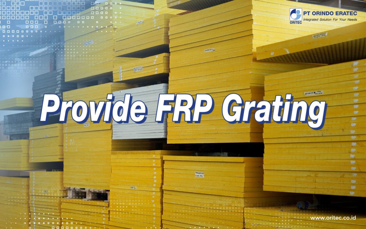 PT Orindo Eratec sells FRP grating with high quality that has been used in many projects in Indonesia.