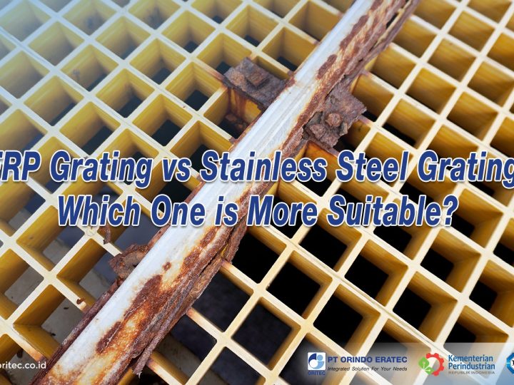 FRP Grating vs Stainless Steel Grating: Which One is More Suitable?