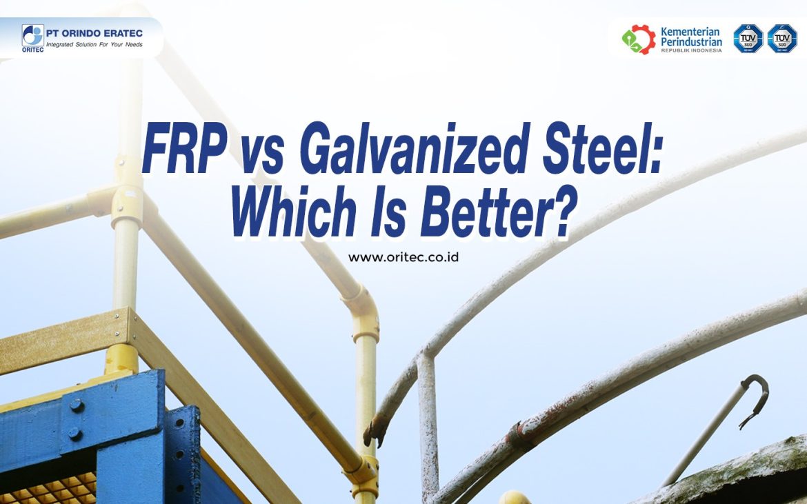 FRP vs Galvanized Steel Comparison for Industrial Projects
