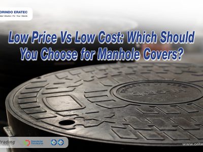 Low Price Vs Low Cost: Which Should You Choose for Manhole Covers?